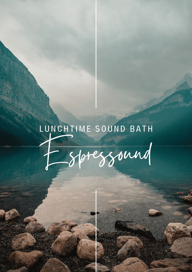 ESPRESSOUND 30 minute Sound Bath at lunchtime